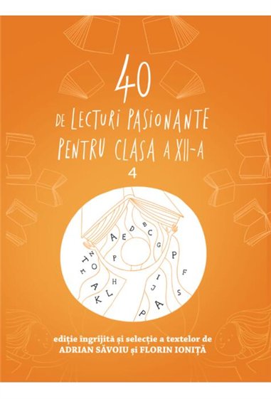 40 de lecturi pasionante pentru liceu | clasa a XII-a - Adrian Săvoiu, Florin Ioniță  | Editura Art