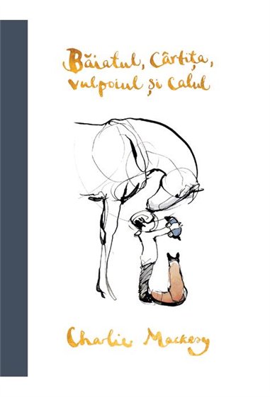 Baiatul, cartita, vulpoiul si calul - Charlie Mackesy  | Editura Grafic