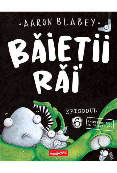 Baietii Rai. Episodul 6. Extraterestrul vs Baietii Rai - Aaron Blabey  | Editura Grafic