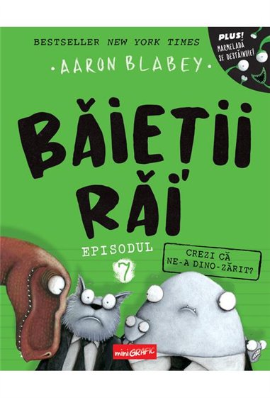 Baietii Rai. Episodul 7. Crezi ca ne-a dino-zarit? - Aaron Blabey  | Editura Grafic