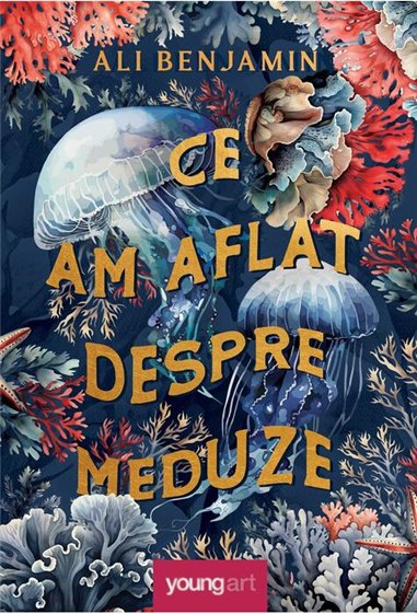 Ce am aflat despre meduze - Ali Benjamin  | Editura Young Art