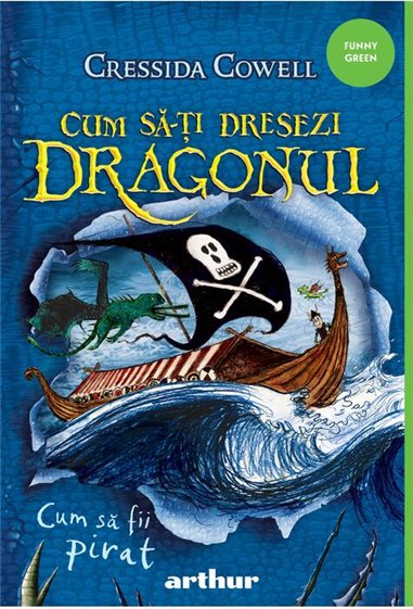 Cum sa-ti dresezi dragonul vol 2.  Cum sa fii pirat - Cressida Cowell  | Editura Arthur