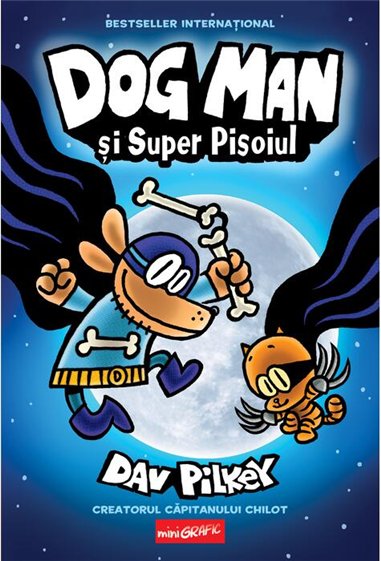 Dog Man Vol 4. Dog Man si Super Pisoiul - Dav Pilkey  | Editura Grafic