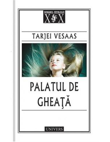 Palatul de gheață - Tarjei Vesaas | Editura Univers