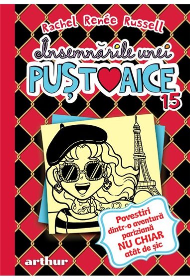 Însemnarile unei pustoaice 15: Povestiri dintr-o aventura pariziana NU CHIAR atat de sic - Rachel Renée Russell  | Editura Arthu