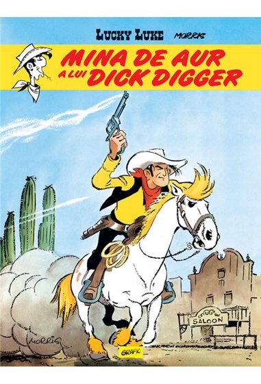 Lucky Luke Vol 1. Mina de aur a lui Dick Digger - Morris  | Editura Grafic