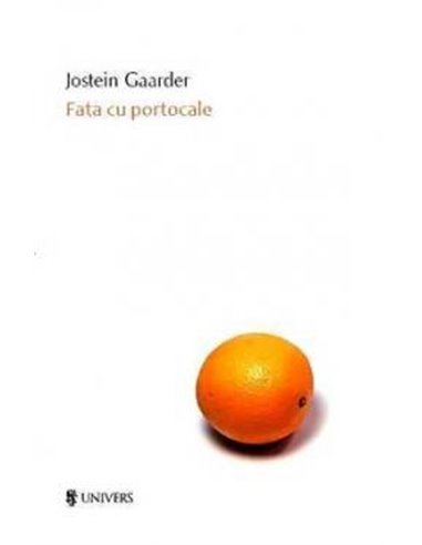 Fata cu portocale - Jostein Gaarder | Editura Univers