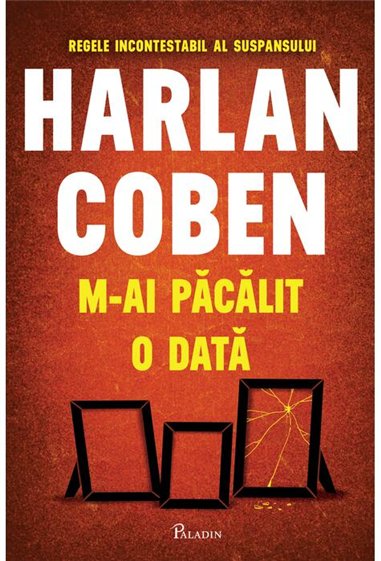 M-ai pacalit o data - Harlan Coben  | Editura Paladin