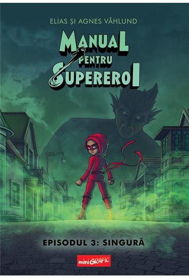 Manual pentru Supereroi 3: Singura - Elias și Agnes Våhlund  | Editura Grafic