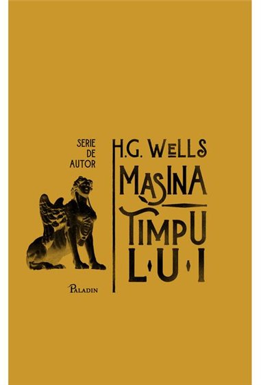 Masina timpului | serie de autor - Herbert George Wells  | Editura Paladin