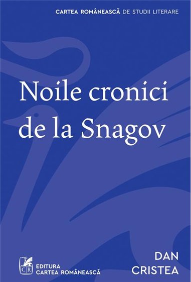 Noile cronici de la Snagov - Dan Cristea  | Editura Cartea Romanească