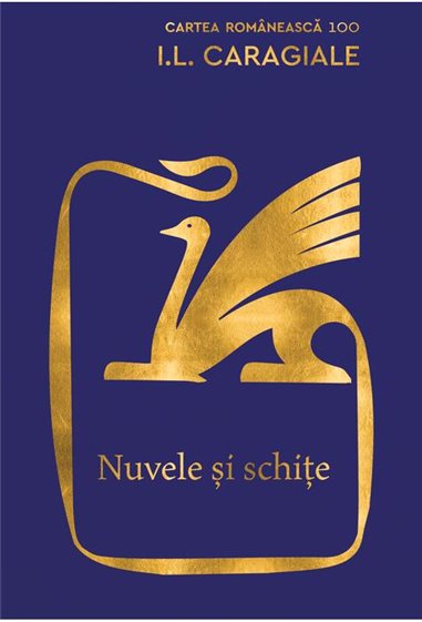 Nuvele si schite - Ion Luca Caragiale  | Editura Cartea Romanească
