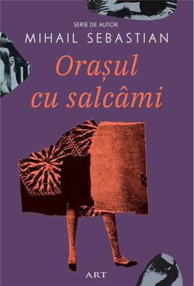 Orasul cu salcami - Mihail Sebastian  | Editura Art