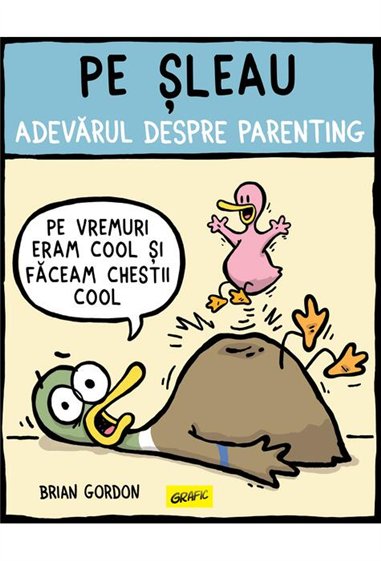Pe sleau. Adevarul despre parenting - Brian Gordon  | Editura Grafic