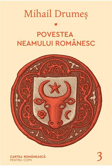 Povestea neamului romanesc. Vol. 3 - Mihail Drumeş  | Editura Cartea Romanească