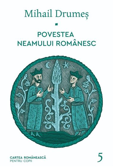 Povestea neamului romanesc. Vol. 5 - Mihail Drumeş  | Editura Cartea Romanească