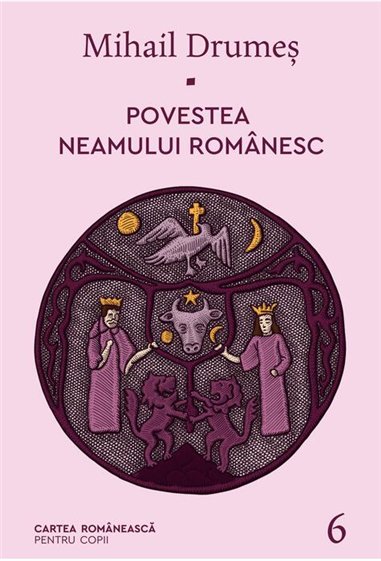 Povestea neamului romanesc. Vol. 6 - Mihail Drumeş  | Editura Cartea Romanească