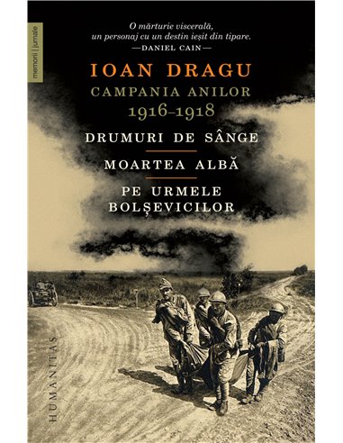 Campania anilor 1916–1918 - Ioan Dragu | Editura Humanitas