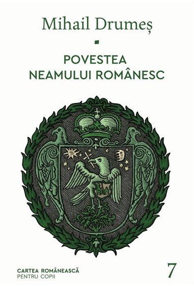 Povestea neamului romanesc. Vol. 7 - Mihail Drumeş  | Editura Cartea Romanească