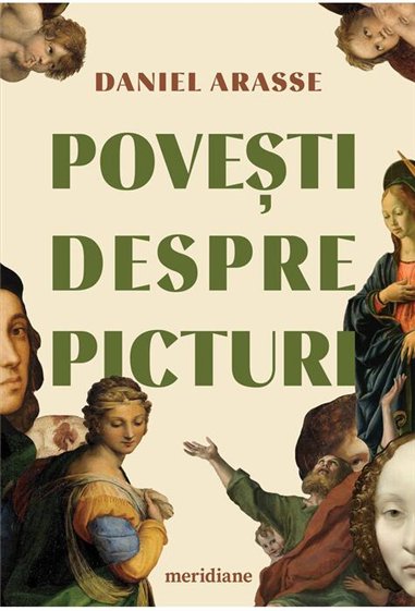 Povesti despre picturi - Daniel Arasse  | Editura Art