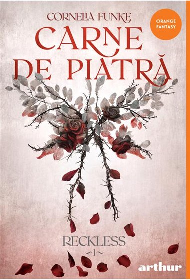 Reckless Vol 1. Carne de Piatra - Cornelia Funke  | Editura Arthur