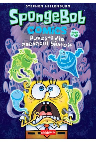 SpongeBob Comics Vol 3. Povesti din ananasul bantuit - Stephen Hillenburg  | Editura Grafic