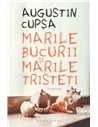 Marile bucurii si marile tristeti - Augustin Cupșa | Editura Humanitas