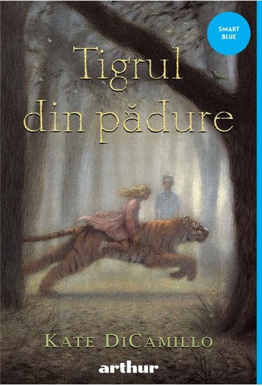 Tigrul din padure - Kate DiCamillo  | Editura Arthur