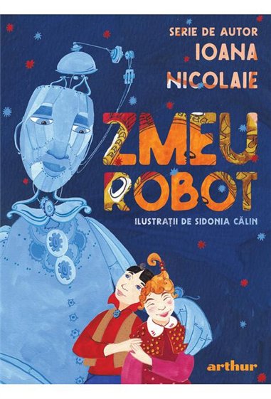 Zmeu Robot - Ioana Nicolaie  | Editura Arthur