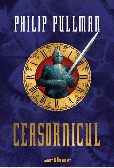 Ceasornicul - Philip Pullman | Editura Arthur