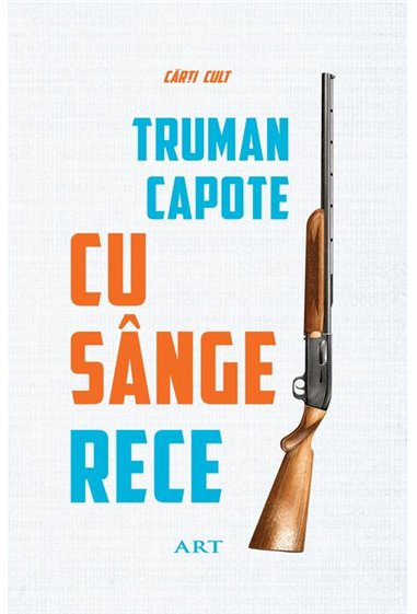 Cu sange rece - Truman Capote | Editura Art