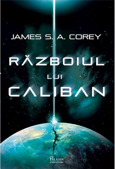 Expansiunea Vol 2. Razboiul lui Caliban - James S. A. Corey | Editura Paladin