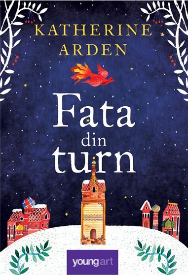 Fata din turn - Katherine Arden | Editura Young Art