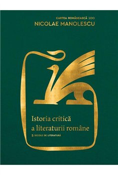 Istoria critica a literaturii romane. Editia a II-a, revazuta si adaugita - Nicolae Manolescu | 	Editura Cartea Romaneasca