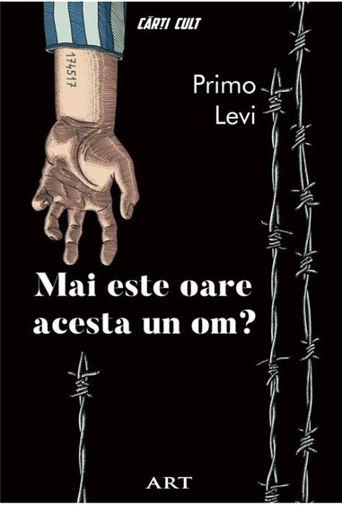 Mai este oare acesta un om? - Primo Levi | Editura Art