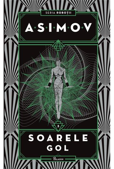 Robotii III. Soarele gol - Isaac Asimov | Editura Paladin