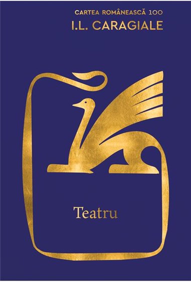 Teatru - Ion Luca Caragiale | 	Editura Cartea Romaneasca