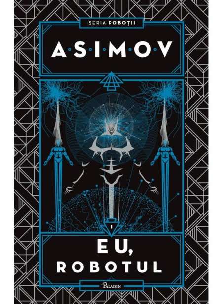 Robotii 1: Eu, robotul - Asimov Isaac | Paladin