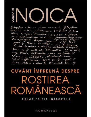 Cuvant impreuna despre rostirea romaneasca - Constantin Noica | Editura Humanitas