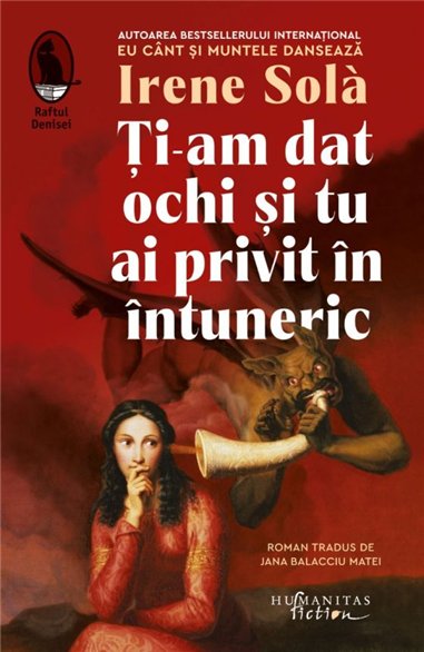 Ti-am dat ochi si tu ai privit in intuneric - Irene Sola | Editura Humanitas