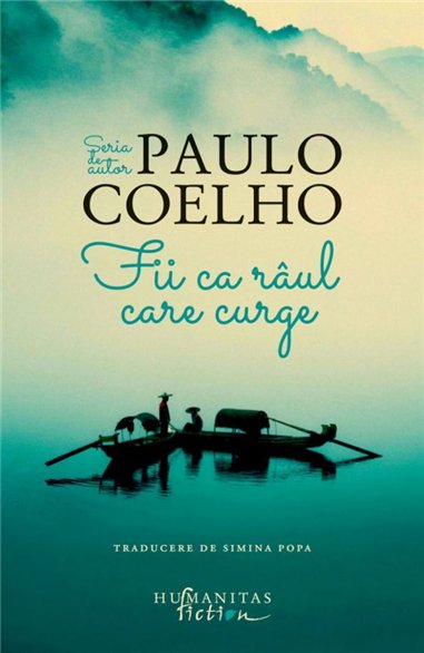 Fii ca raul care curge - Paulo Coelho | Editura Humanitas