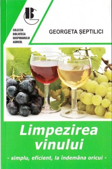 Limpezirea vinului, simplu, eficient, la indemana oricui - Georgeta Septilici | Editura Ceres