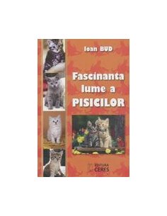 Fascinanta lume a pisicilor - Ioan Bud | Editura Ceres