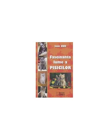 Fascinanta lume a pisicilor - Ioan Bud | Editura Ceres