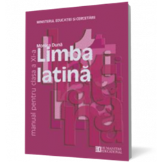 Limba latina. Manual pentru clasa a XI-a - Monica Duna | Editura Humanitas