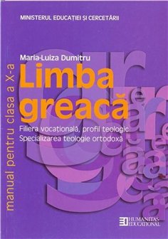 Limba greaca. Manual pentru clasa a X-a - Maria Luiza Dumitru | Editura Humanitas