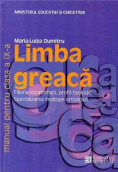 Limba greaca. Manual pentru clasa a IX-a - Maria Luiza Dumitru | Editura Humanitas
