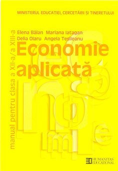 Economie aplicata. Manual pentru clasa a XII-a si a XIII-a - Elena Balan | Editura Humanitas