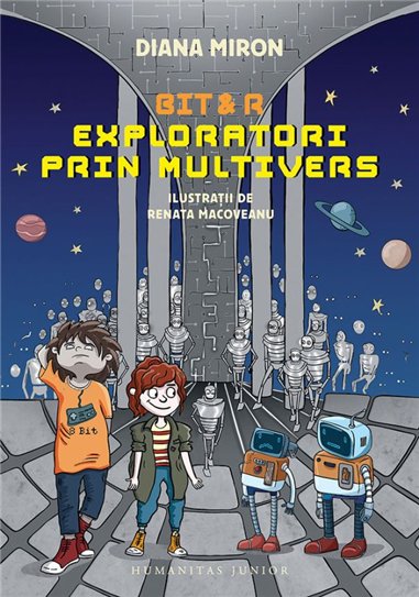 Bit & R. Exploratori prin multivers - Diana Miron | Editura Humanitas
