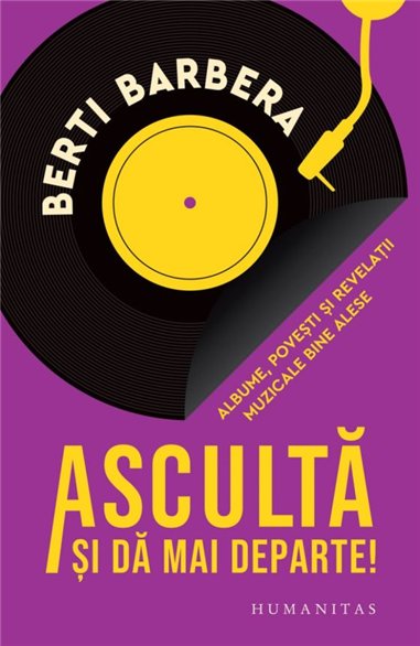 Asculta si da mai departe! - Berti Barbera | Editura Humanitas